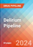 Delirium - Pipeline Insight, 2024- Product Image