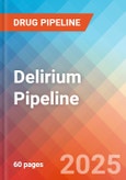 Delirium - Pipeline Insight, 2024- Product Image