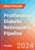 Proliferative Diabetic Retinopathy - Pipeline Insight, 2024- Product Image