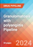 Granulomatosis with polyangiitis - Pipeline Insight, 2024- Product Image