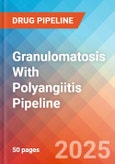 Granulomatosis with polyangiitis - Pipeline Insight, 2024- Product Image