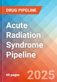 Acute Radiation Syndrome - Pipeline Insight, 2024- Product Image