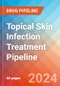 Topical Skin Infection Treatment - Pipeline Insight, 2024 - Product Image