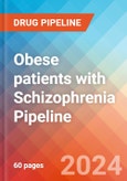 Obese patients with Schizophrenia - Pipeline Insight, 2024- Product Image