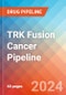TRK Fusion Cancer - Pipeline Insight, 2024 - Product Thumbnail Image