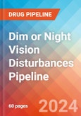 Dim or Night Vision Disturbances (DLD) - Pipeline Insight, 2024- Product Image