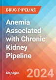 Anemia Associated with Chronic Kidney - Pipeline Insight, 2024- Product Image