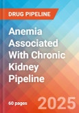 Anemia Associated with Chronic Kidney - Pipeline Insight, 2024- Product Image