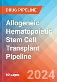 Allogeneic Hematopoietic Stem Cell Transplant (Allo-HSCT) - Pipeline Insight, 2024- Product Image