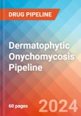 Dermatophytic Onychomycosis - Pipeline Insight, 2024- Product Image