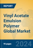 Vinyl Acetate Emulsion Polymer Global Market Insights 2024, Analysis and Forecast to 2029, by Manufacturers, Regions, Technology, Application- Product Image