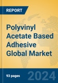 Polyvinyl Acetate Based Adhesive Global Market Insights 2024, Analysis and Forecast to 2029, by Manufacturers, Regions, Technology, Application- Product Image