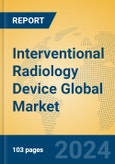 Interventional Radiology Device Global Market Insights 2024, Analysis and Forecast to 2029, by Manufacturers, Regions, Technology, Application- Product Image
