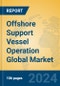 Offshore Support Vessel Operation Global Market Insights 2024, Analysis and Forecast to 2029, by Market Participants, Regions, Technology, Application - Product Image