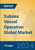 Subsea Vessel Operation Global Market Insights 2024, Analysis and Forecast to 2029, by Manufacturers, Regions, Technology, Application- Product Image