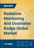 Radiation Monitoring And Dosimeter Badge Global Market Insights 2024, Analysis and Forecast to 2029, by Manufacturers, Regions, Technology, Application- Product Image