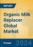 Organic Milk Replacer Global Market Insights 2024, Analysis and Forecast to 2029, by Manufacturers, Regions, Technology, Application- Product Image