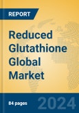 Reduced Glutathione Global Market Insights 2024, Analysis and Forecast to 2029, by Manufacturers, Regions, Technology, Application- Product Image