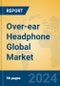 Over-ear Headphone Global Market Insights 2024, Analysis and Forecast to 2029, by Manufacturers, Regions, Technology, Application - Product Image