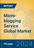 Micro-blogging Service Global Market Insights 2024, Analysis and Forecast to 2029, by Market Participants, Regions, Technology, Application- Product Image