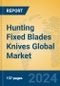 Hunting Fixed Blades Knives Global Market Insights 2024, Analysis and Forecast to 2029, by Manufacturers, Regions, Technology, Application - Product Thumbnail Image