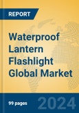 Waterproof Lantern Flashlight Global Market Insights 2024, Analysis and Forecast to 2029, by Manufacturers, Regions, Technology, Application- Product Image
