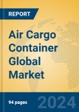 Air Cargo Container Global Market Insights 2024, Analysis and Forecast to 2029, by Manufacturers, Regions, Technology, Application- Product Image