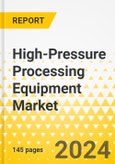 High-Pressure Processing Equipment Market: A Global and Regional Analysis, 2023-2033- Product Image