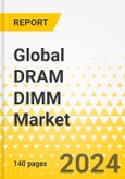 Global DRAM DIMM Market: Focus on Application, Memory Technology Type, Capacity, Type, and Country-Level Analysis - Analysis and Forecast, 2023-2033- Product Image