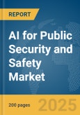AI for Public Security and Safety Market Report 2025- Product Image
