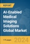 AI-Enabled Medical Imaging Solutions Global Market Report 2024 - Product Image