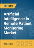 Artificial Intelligence (AI) in Remote Patient Monitoring Market Report 2025- Product Image