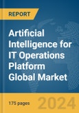 Artificial Intelligence for IT Operations Platform Global Market Report 2024- Product Image