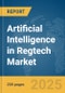 Artificial Intelligence in Regtech Market Report 2025 - Product Image