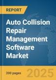 Auto Collision Repair Management Software Market Report 2025- Product Image