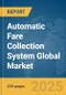 Automatic Fare Collection System Global Market Report 2025 - Product Image