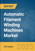 Automatic Filament Winding Machines Market Report 2025- Product Image