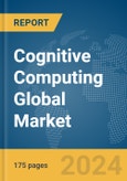 Cognitive Computing Global Market Report 2024- Product Image