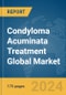 Condyloma Acuminata Treatment Global Market Report 2024 - Product Image