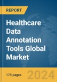Healthcare Data Annotation Tools Global Market Report 2024- Product Image
