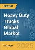 Heavy Duty Trucks Global Market Report 2025- Product Image