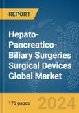 Hepato-Pancreatico-Biliary (HPB) Surgeries Surgical Devices Global Market Report 2024- Product Image
