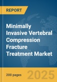 Minimally Invasive Vertebral Compression Fracture Treatment Market Report 2025- Product Image