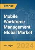 Mobile Workforce Management Global Market Report 2024- Product Image