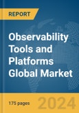 Observability Tools and Platforms Global Market Report 2024- Product Image