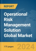 Operational Risk Management Solution Global Market Report 2024- Product Image