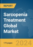 Sarcopenia Treatment Global Market Report 2024- Product Image