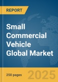 Small Commercial Vehicle Global Market Report 2025- Product Image