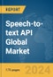 Speech-to-text API Global Market Report 2024 - Product Image