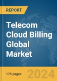 Telecom Cloud Billing Global Market Report 2024- Product Image